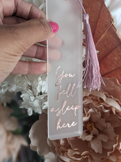 You fell asleep here | Acrylic Bookmark