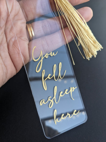 You fell asleep here | Acrylic Bookmark