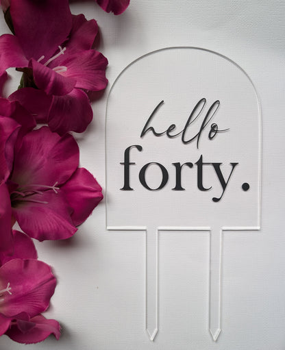 Hello 40 acrylic arch cake topper