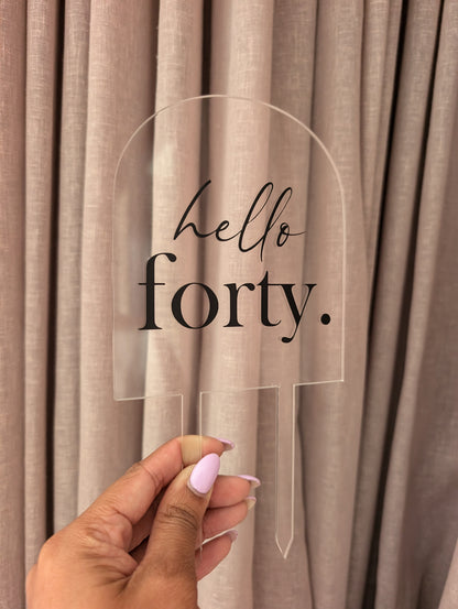 Hello 40 acrylic arch cake topper