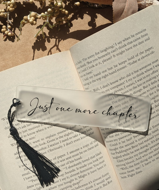 Acrylic Bookmark - Just one more chapter