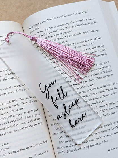 You fell asleep here | Acrylic Bookmark